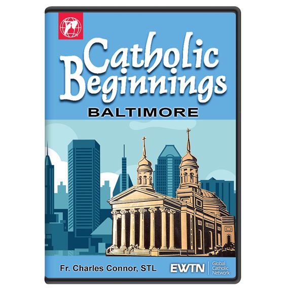 CATHOLIC BEGINNINGS: BALTIMORE