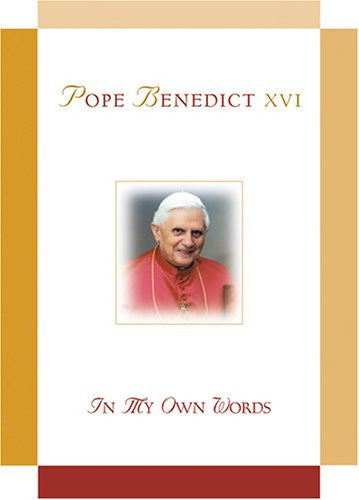 POPE BENEDICT XVI IN MY OWN WO