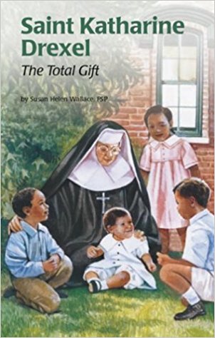 ST KATHARINE DREXEL TOTAL GIFT