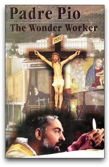 PADRE PIO THE WONDER WORKER