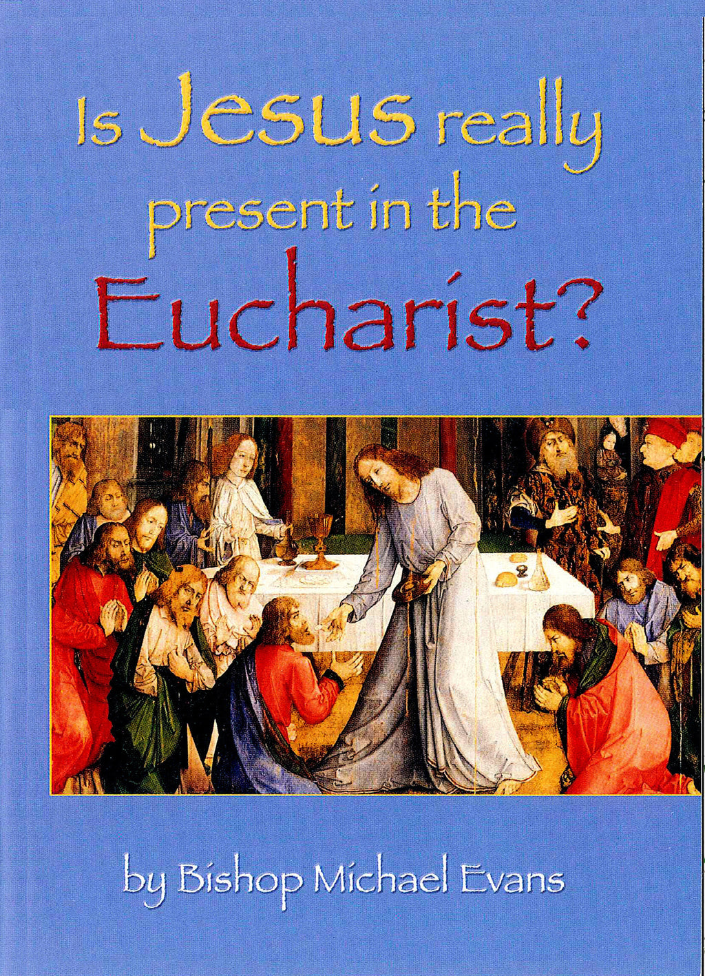 IS JESUS REALLY PRESENT CTS