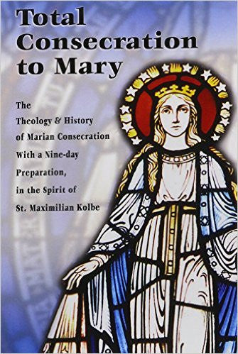 Total Consecration to Mary. The front cover shows Mary  with a stained glass art style. 